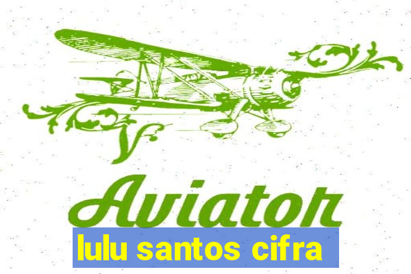 lulu santos cifra